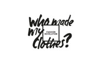 Who made my Clothes?